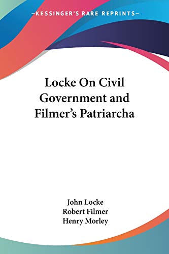 9781428645226: Locke On Civil Government and Filmer's Patriarcha