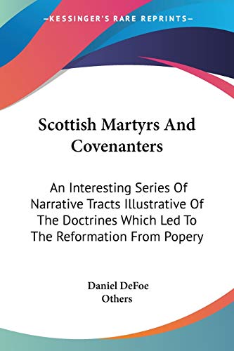 Imagen de archivo de Scottish Martyrs And Covenanters: An Interesting Series Of Narrative Tracts Illustrative Of The Doctrines Which Led To The Reformation From Popery a la venta por Dalton Books