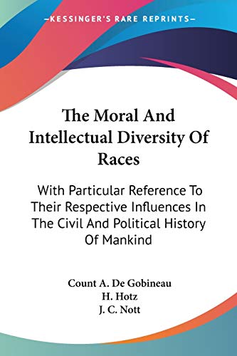 9781428647121: The Moral And Intellectual Diversity Of Races: With Particular Reference To Their Respective Influences In The Civil And Political History Of Mankind