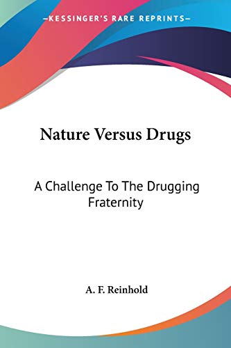 9781428647213: Nature Versus Drugs: A Challenge To The Drugging Fraternity