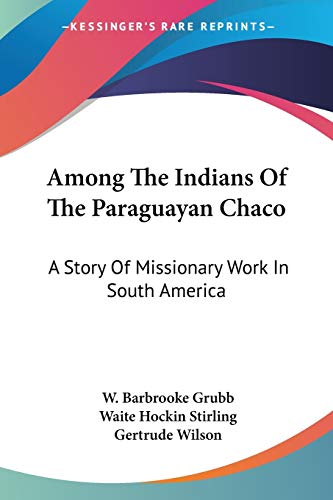 9781428647404: Among The Indians Of The Paraguayan Chaco: A Story Of Missionary Work In South America