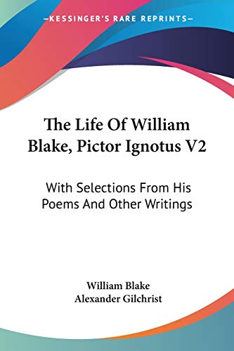 Stock image for The Life Of William Blake, Pictor Ignotus V2: With Selections From His Poems And Other Writings for sale by California Books