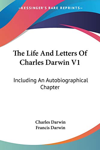 The Life And Letters Of Charles Darwin V1: Including An Autobiographical Chapter (9781428657113) by Darwin, Professor Charles