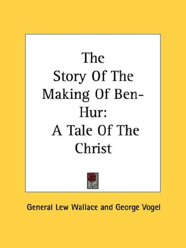 Stock image for The Story Of The Making Of Ben-Hur: A Tale Of The Christ for sale by HPB-Emerald