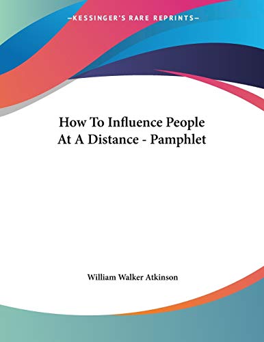 How to Influence People at a Distance (9781428668058) by Atkinson, William Walker
