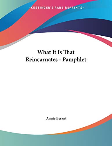 What It Is That Reincarnates (9781428671072) by Besant, Annie Wood