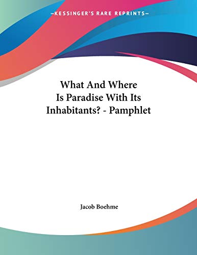 What and Where Is Paradise With Its Inhabitants? (9781428672970) by Boehme, Jacob