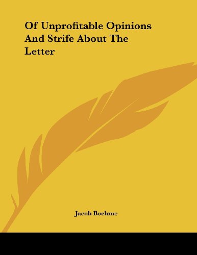 Of Unprofitable Opinions and Strife About the Letter (9781428673557) by Boehme, Jacob