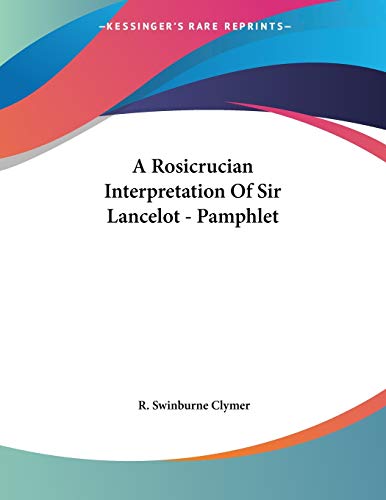 9781428678835: A Rosicrucian Interpretation of Sir Lancelot