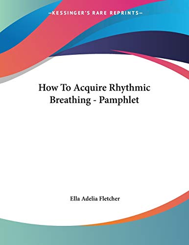 How to Acquire Rhythmic Breathing (9781428687141) by Fletcher, Ella Adelia