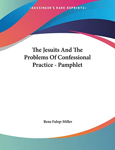 The Jesuits and the Problems of Confessional Practice (9781428687783) by Fulop-Miller, Rene