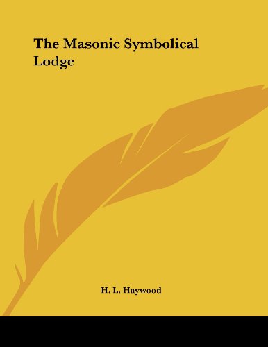 The Masonic Symbolical Lodge (9781428690240) by Haywood, H. L.