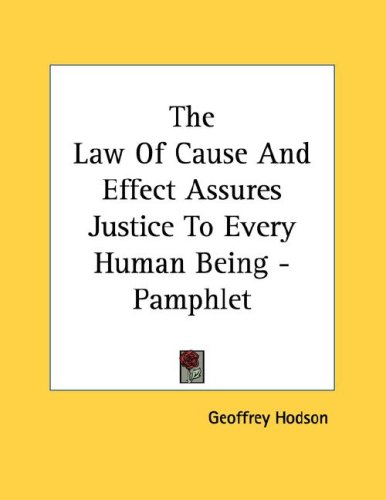 The Law of Cause and Effect Assures Justice to Every Human Being (9781428692930) by Hodson, Geoffrey