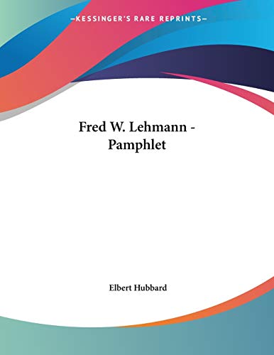 Fred W. Lehmann (9781428695061) by Hubbard, Elbert