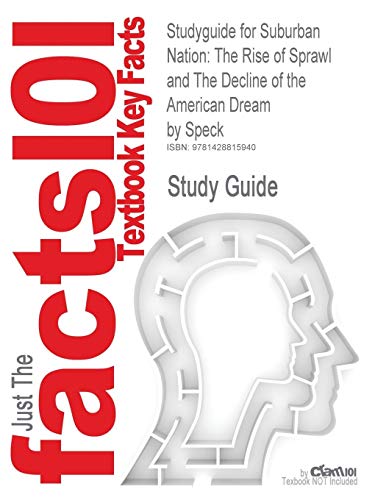 9781428815940: Studyguide for Suburban Nation: The Rise of Sprawl and the Decline of the American Dream by Speck, ISBN 9780865476066 (Cram101 Textbook Outlines)