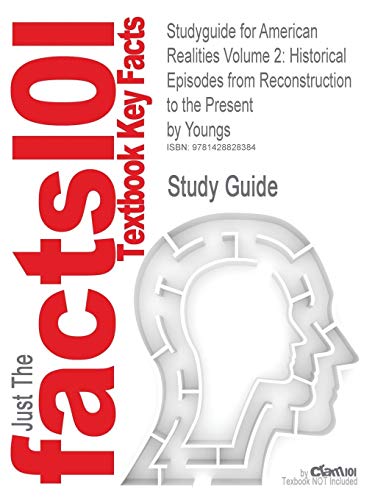 Studyguide for American Realities Volume 2: Historical Episodes from Reconstruction to the Present by Youngs, ISBN 9780321157072 (Cram101 Textbook Outlines) (9781428828384) by [???]