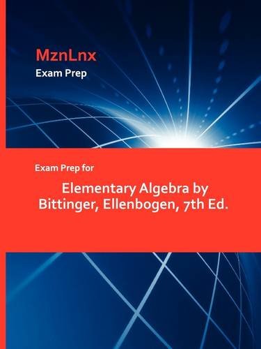 Imagen de archivo de Exam Prep for Elementary Algebra by Bittinger, Ellenbogen, 7th Ed. a la venta por Chiron Media