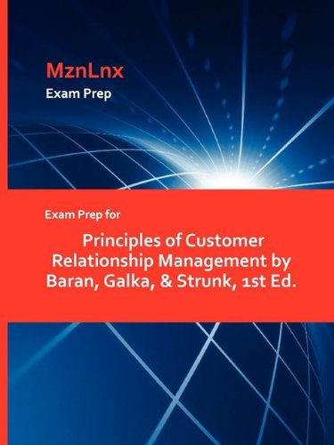 Imagen de archivo de Exam Prep for Principles of Customer Relationship Management by Baran, Galka, & Strunk, 1st Ed. a la venta por Chiron Media