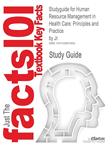 9781428875692: Studyguide for Human Resource Management in Health Care: Principles and Practice by Jr., ISBN 9780763735319 (Cram101 Textbook Reviews)