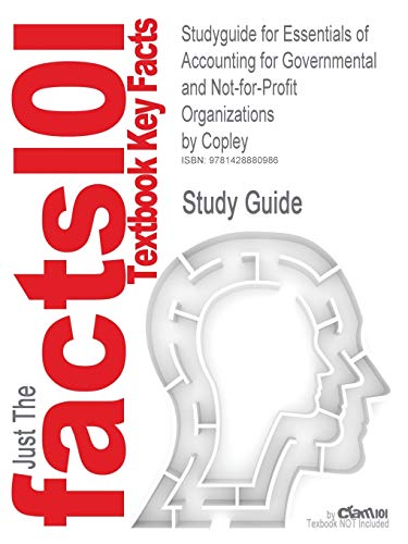 9781428880986: Studyguide for Essentials of Accounting for Governmental and Not-For-Profit Organizations by Copley, ISBN 9780073527055