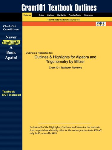 Outlines & Highlights for Algebra and Trigonometry by Blitzer - Cram101 Textbook Reviews