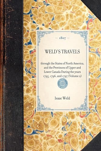 Stock image for WELD'S TRAVELSthrough the States of North America, and the Provinces of Upper and Lower Canada During the years 1795, 1796, and 1797 Volume 2 Travel in America for sale by PBShop.store US