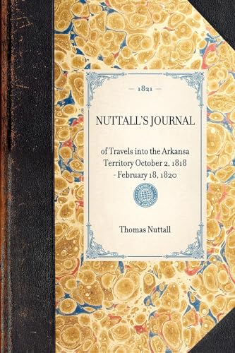 Beispielbild fr Nuttall's Journal of Travels Into the Arkansa Territory October 2, 1818-February 18, 1820 zum Verkauf von ThriftBooks-Atlanta