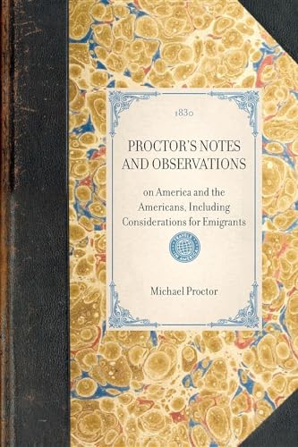 Stock image for PROCTOR'S NOTES AND OBSERVATIONSon America and the Americans, Including Considerations for Emigrants Travel in America for sale by PBShop.store US