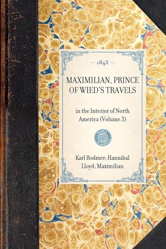 9781429002394: MAXIMILIAN, PRINCE OF WIED'S TRAVELS~in the Interior of North America (Volume 3) (Travel in America) [Idioma Ingls]