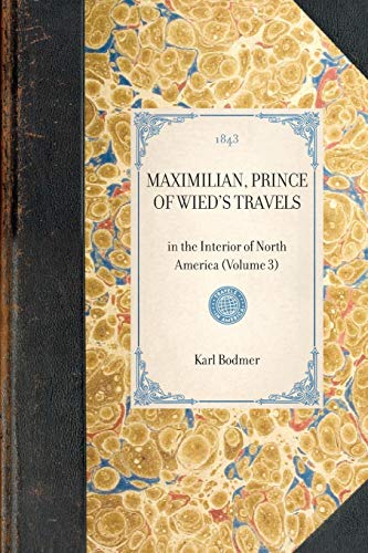 9781429002394: MAXIMILIAN, PRINCE OF WIED'S TRAVELS~in the Interior of North America (Volume 3) (Travel in America)