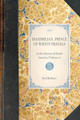 9781429002431: Maximilian, Prince of Wied's Travels: in the Interior of North America (Volume 1) (Applewood Books)
