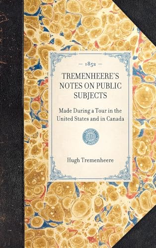 Stock image for Tremenheere's Notes on Public Subjects: Made During a Tour in the United States and in Canada (Travel in America) for sale by California Books