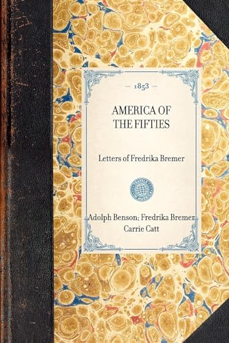 Beispielbild fr America of the Fifties: Letters of Fredrika Bremer zum Verkauf von ThriftBooks-Dallas