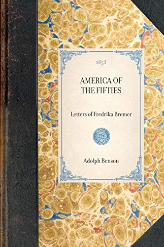 Stock image for America of the Fifties: Letters of Fredrika Bremer for sale by ThriftBooks-Dallas