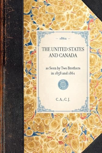 United States and Canada: as Seen by Two Brothers in 1858 and 1861 (Travel in America) (9781429003759) by Schafer, Edith Nalle