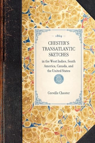 Stock image for Chester's Transatlantic Sketches In the West Indies, South America, Canada, and the United States Travel in America for sale by PBShop.store US