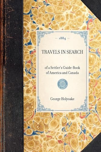 Imagen de archivo de TRAVELS IN SEARCH~of a Settler's Guide-Book of America and Canada (Travel in America) a la venta por Chiron Media