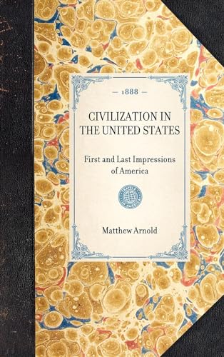 Civilization in the United States: First and Last Impressions of America (Travel in America) (9781429004862) by Arnold, Matthew