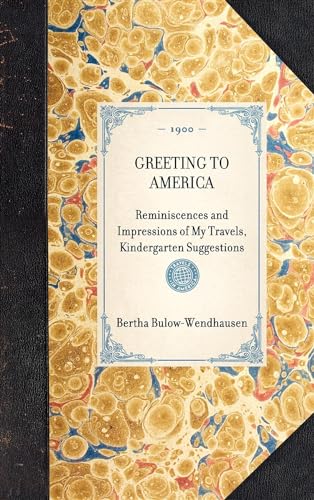 Stock image for GREETING TO AMERICAReminiscences and Impressions of My Travels, Kindergarten Suggestions Travel in America for sale by PBShop.store US