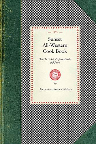 9781429012263: Sunset All-Western Cook Book: How to Select, Prepard, Cook, and Serve