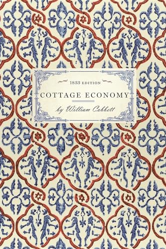 9781429012775: Cottage Economy: Containing Information Relative to the Brewing of Beer...to Which Is Added the Poor Man's Friend; Or, a Defence of the (Cooking in America)