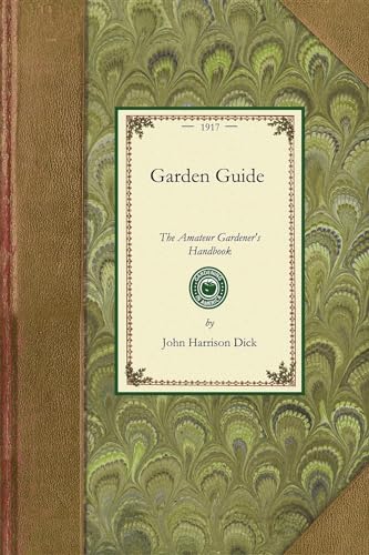 9781429013093: Garden Guide: How to Plan, Plant and Maintain the Home Grounds, the Suburban Garden, the City Lot. How to Grow Good Vegetables and Fruit. How to Care ... Window Boxes. Chapters on G (Applewood Books)
