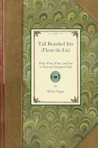 9781429013673: Tall Bearded Iris, Fleur-de-lis: What, When, Where, and How to Plant and Subsequent Plant