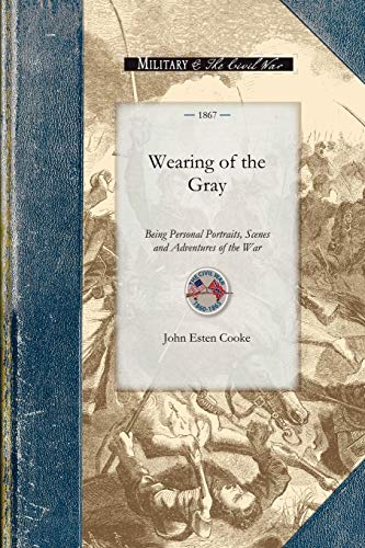 9781429015783: Wearing of the Gray: Being Personal Portraits, Scenes and Adventures of the War (Civil War)