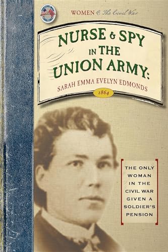 Stock image for Nurse and Spy in the Union Army: Comprising the Adventures and Experiences of a Woman in Hospitals, Camps, and Battle-fields (Applewood Books) for sale by Irish Booksellers