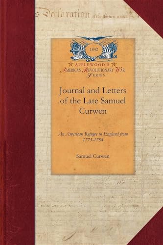 9781429017299: Journal and Letters of the Late Samuel Curwen: An American Refugee in England from 1775-1784 (Papers of George Washington: Revolutionary War)