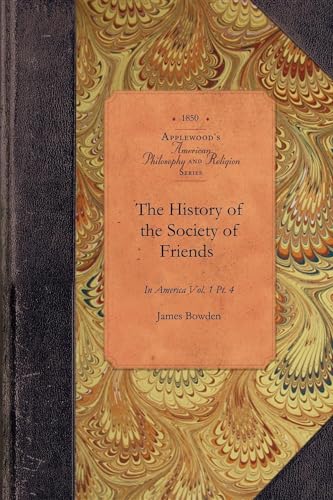 9781429018135: The History of the Society of Friends: Vol. 1 Pt. 4 (Amer Philosophy, Religion)