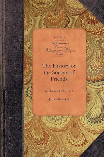 Beispielbild fr The History of the Society of Friends Vol 1 Pt 1 Amer Philosophy, Religion zum Verkauf von PBShop.store US