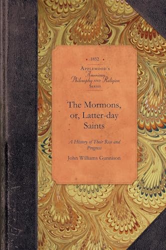 9781429019316: The Mormons, or, Latter-day Saints: In the Valley of the Great Salt Lake : A History of Their Rise and Progress, Peculiar Doctrines, Present ... a Residence among Them (Applewood Books)