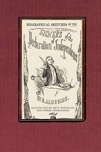 Stock image for Biographical Sketches of the Signers of: The Declaration Historically Considered; And a Sketch of the Leading Events Connected with the Adoption of the Articles of Confederation and of the Federal Constitution for sale by THE SAINT BOOKSTORE